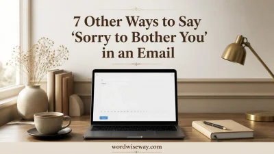 Other Ways to Say Sorry to Bother You